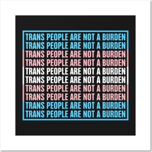 Trans People Are Not A Burden | Support Trans Troops Posters and Art